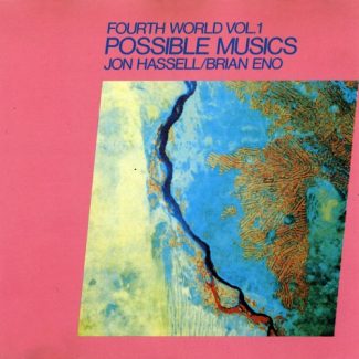 Jon Hassell - Possible Musics. Fourth World Vol. 1