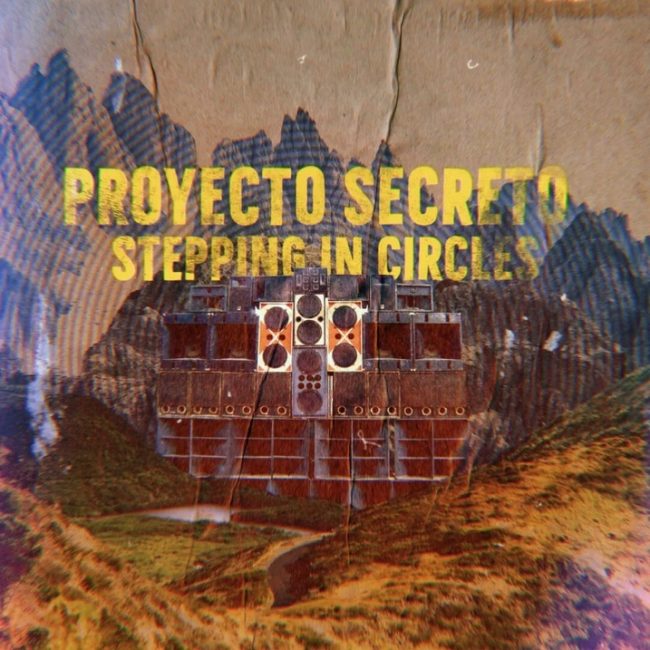Proyecto Secreto - Stepping In Circles Proyecto Secreto - Stepping In Circles